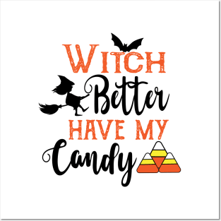 Witch Better Have my Candy Posters and Art